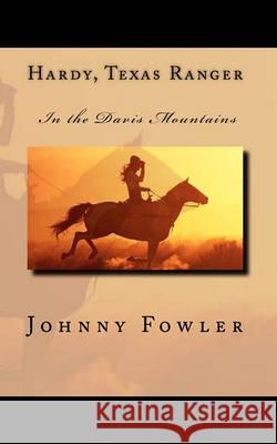 Hardy, Texas Ranger: In the Davis Mountains Johnny Fowler 9781461023135