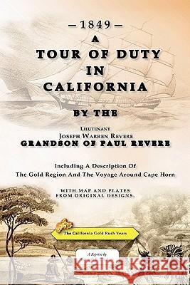 A Tour Of Duty In California: Including A Description Of The Gold Region And The Voyage Around Cape Horn Bingham, Kenneth E. 9781461023319