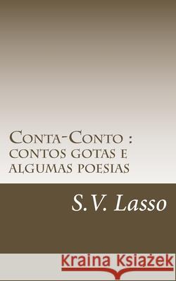 Conta-Conto: contos gotas e algumas poesias Lasso, S. V. 9781461026075 Createspace