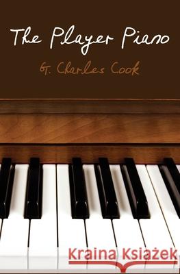 The Player Piano G. Charles Cook 9781461027591