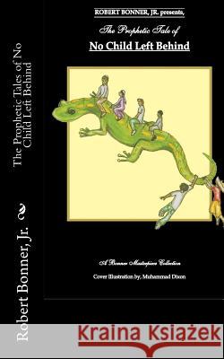 The Prophetic Tales of No Child Left Behind: Teacher Planning Day Robert Bonne 9781461027638 Createspace