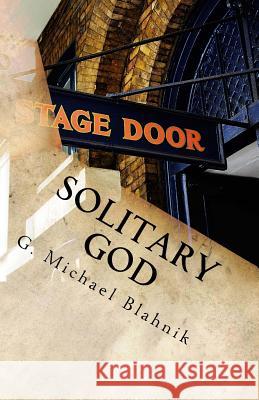 Solitary God: A Play in Three Acts G. Michael Blahnik 9781461030171 Createspace