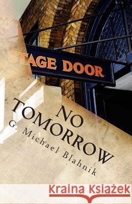 No Tomorrow: An Onslaught in Three Segments G. Michael Blahnik 9781461030225 Createspace