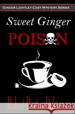 Sweet Ginger Poison Robert Burton Robinson 9781461030829