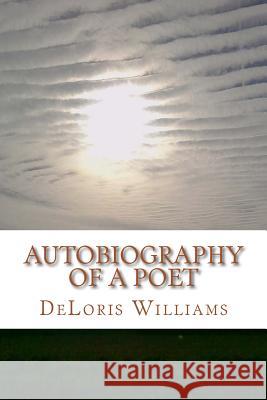 Autobiography of a Poet Deloris Williams 9781461032656 Createspace