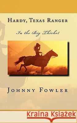 Hardy, Texas Ranger: In the Big Thicket Johnny Fowler 9781461032861