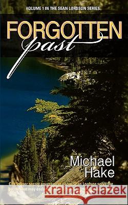 Forgotten Past Michael R. Hake 9781461034995 Createspace