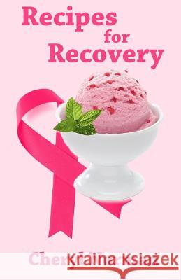 Recipes for Recovery Cheryl Norman 9781461035343 Createspace