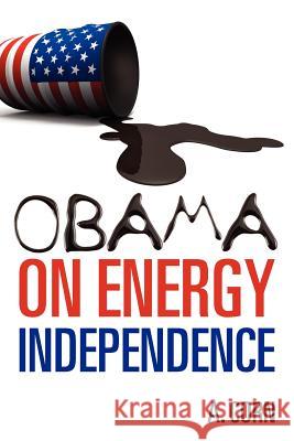 Obama on Energy Independence A. Corn 9781461035466 Createspace
