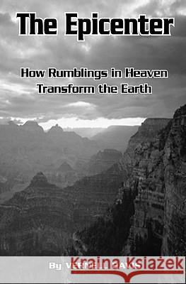 The Epicenter: Rumblings In Heaven Transform The Earth Davis, Vernell 9781461035978 Createspace