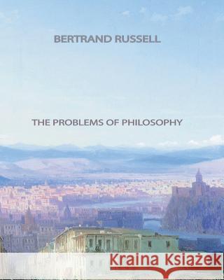 The Problems of Philosophy Bertrand, III Russell 9781461036197 Createspace