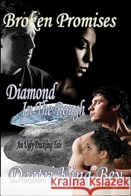 Broken Promises Diamond In The Rough King-Bey, Deatri 9781461039587 Createspace