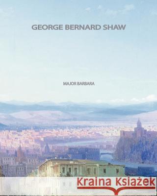 Major Barbara George Bernard Shaw 9781461039754 Createspace