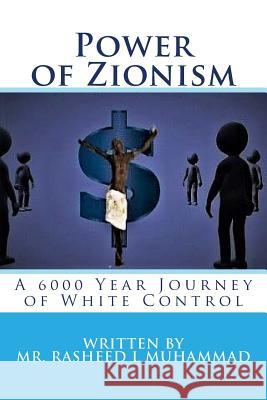 Power of Zionism: A 6,000 Year Journey To White Control Muhammad, Rasheed L. 9781461042242 Createspace