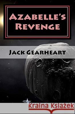 Azabelle's Revenge Jack Gearheart 9781461043003 Createspace