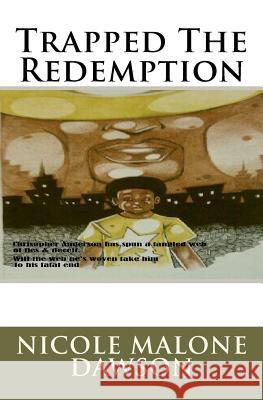 Trapped The Redemption Dawson, Nicole Malone 9781461043096 Createspace