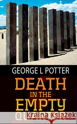 Death in the Empty Quarter: A Bert Franks Action Adventure MR George L. Potter 9781461043232