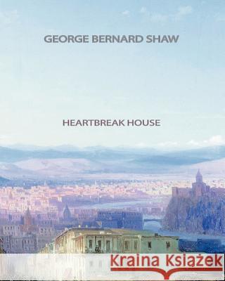 Heartbreak House George Bernard Shaw 9781461044451