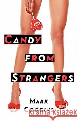 Candy from Strangers Mark Coggins 9781461046288 Createspace