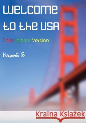 Welcome to the USA: Winner of the Best Teen Book Award Kalpanik S Neha Talreja 9781461046707 Createspace