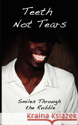 Teeth Not Tears: Smiles Through the Rubble Shannon Enete 9781461046752 CreateSpace