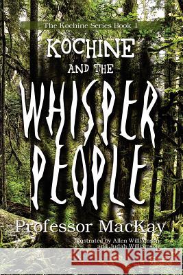 Kochine and the Whisper People: Becoming One Who Defeats Shadow Professor MacKay 9781461047964 Createspace