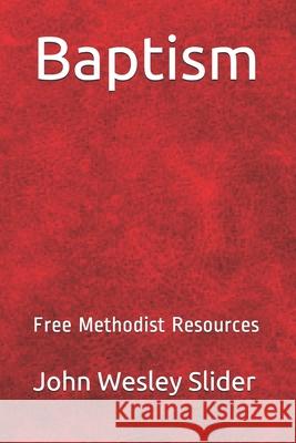 Free Methodist Handbook: Baptism Dr John Wesley Slider 9781461049289