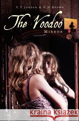 The Voodoo Mirror C. P. Jordan D. H. Brown 9781461051756