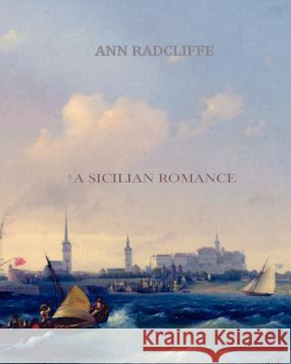 A Sicilian Romance Ann Ward Radcliffe 9781461053545 Createspace