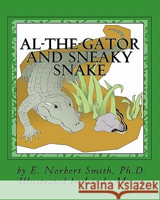 Al-The-Gator and Sneaky Snake E. Norbert Smit 9781461054139 