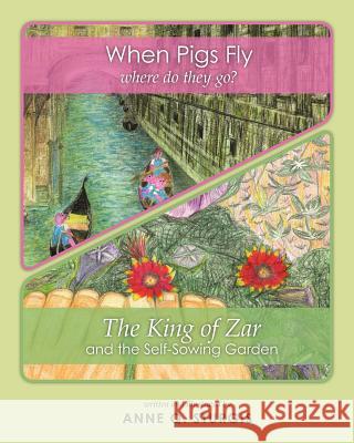 When Pigs Fly & The King of Zar: Two Books in One Sturgis, Anne Q. 9781461054191 Createspace