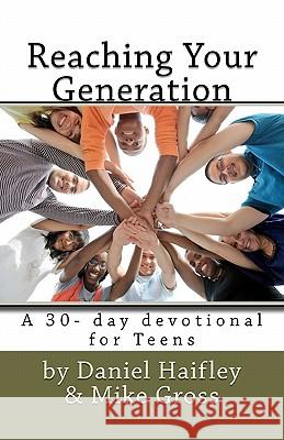 Reaching Your Generation Daniel Haifley Mike Gross 9781461054306