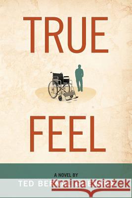 True Feel Ted Bernal Guevara 9781461054962 Createspace