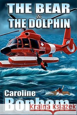 The Bear and the Dolphin: ISOS Operatives Bonham, Caroline 9781461055006 Createspace