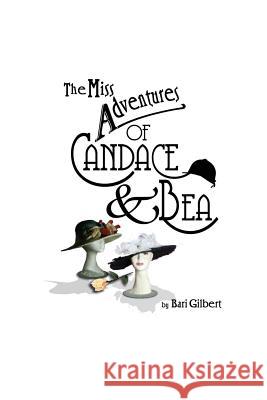The Miss Adventures of Candace & Bea Bari Gilbert 9781461055525