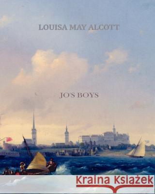 Jo's Boys Louisa May Alcott 9781461057147 Createspace