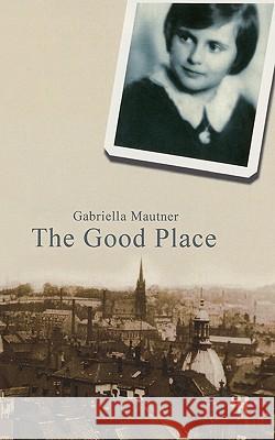 The Good Place Gabriella Mautner 9781461058106