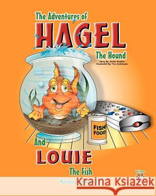 The Adventures of Hagel the Hound: and Louie the Fish 