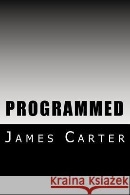 Programmed James Carter 9781461061298 Createspace