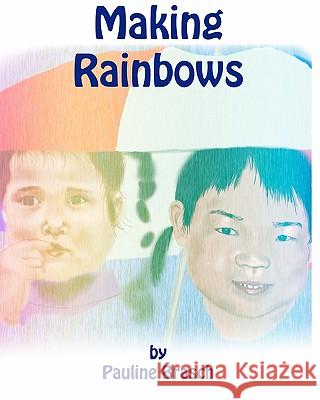 Making Rainbows Pauline Brasch Pauline Brasch 9781461061496