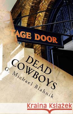 Dead Cowboys: A Play in 28 Scenes G. Michael Blahnik 9781461062165 Createspace