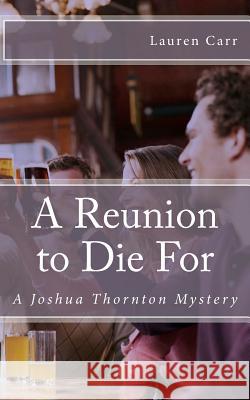 A Reunion to Die For: A Joshua Thornton Mystery Carr, Lauren 9781461062424