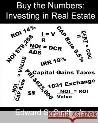 Buy the Numbers: Investing in Real Estate Edward S. Smit 9781461062554 Createspace