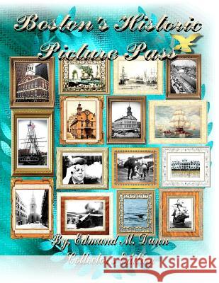 Boston's Historic Picture Pass: Boston's Picture Pass MR Edmund M. Dun 9781461062738 Createspace