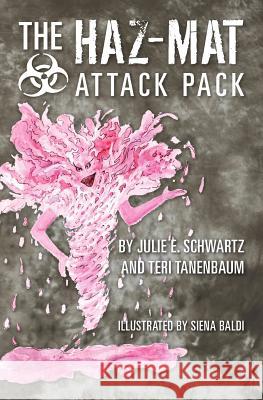 The Haz-Mat Attack Pack Julie E. Schwartz Teri Tanenbaum 9781461062905 Createspace