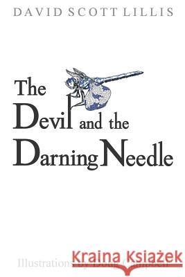 The Devil and the Darning Needle David Scott Lillis Doug Campbell 9781461063261 Createspace