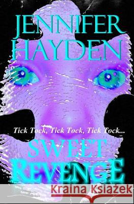 Sweet Revenge Jennifer Hayden 9781461063582