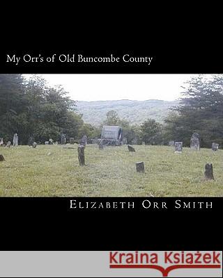 My Orr's of Old Bundcombe County Elizabeth Orr Smith 9781461065272