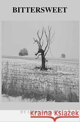 Bittersweet MR Gary Abbott 9781461065388 Createspace