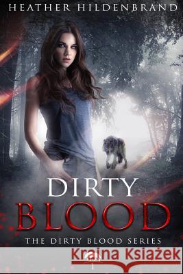 Dirty Blood Heather Hildenbrand 9781461065715 Createspace Independent Publishing Platform